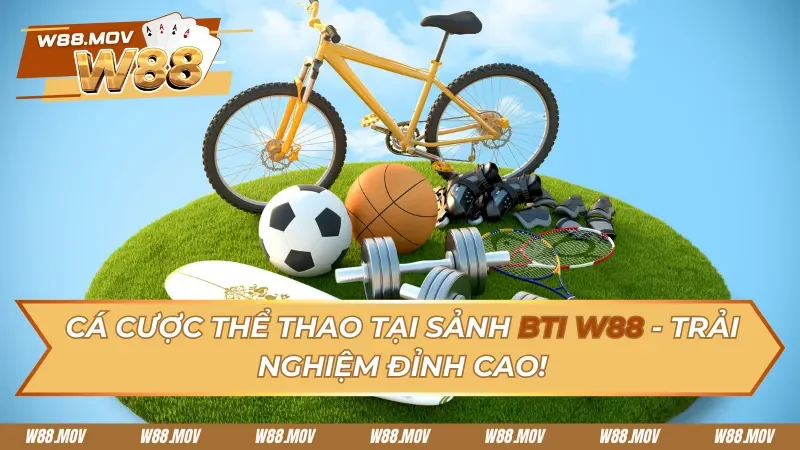 Sảnh BTi Thể Thao: Cược Hiện Đại & Thưởng Nóng Mỗi Ngày